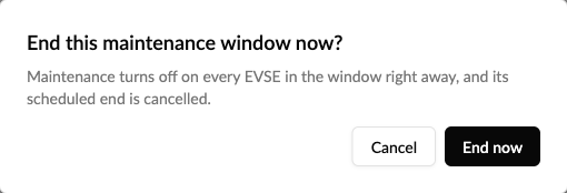 End this maintenance window now? confirmation